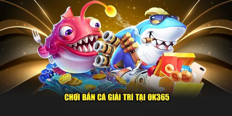Ban Ca Ok365 Nha Cai Ban Ca Voi Nhieu Tinh Nang Hap Dan