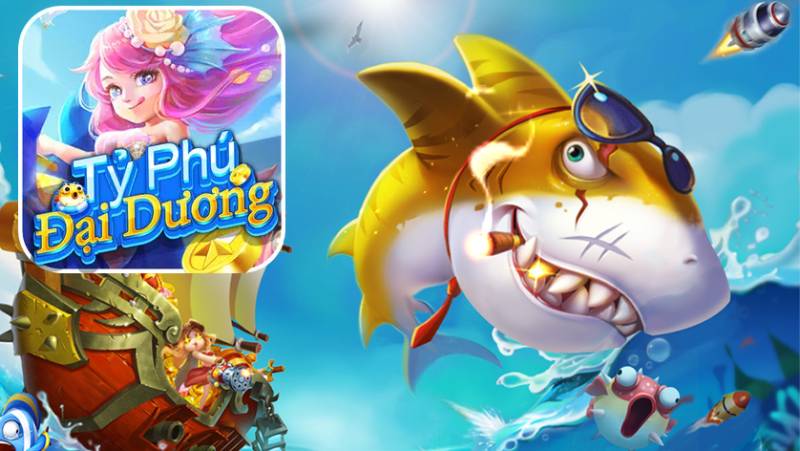 Ban Ca Ty Phu Dai Duong The Gioi Game Arcade Song Dong